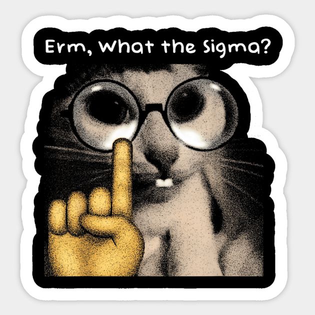 erm what the sigma sound effect